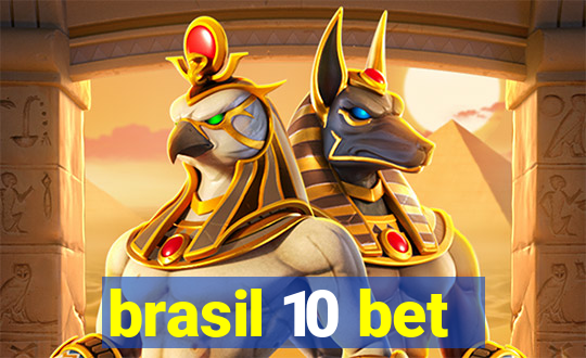 brasil 10 bet